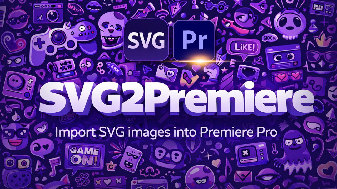 تحميل إضافة SVG2Premiere لبرنامج Premiere Pro – استيراد ملفات SVG وتحويلها إلى بدقة 4K بضغطة زر