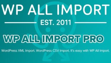 الاضافة كاملة WP All Import Pro v4.7.1 - Plugin Import XML or CSV File For WordPress