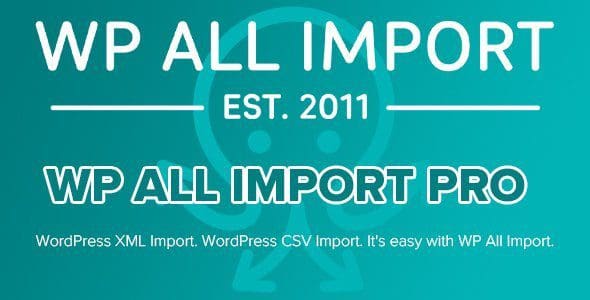 الاضافة كاملة WP All Import Pro v4.7.1 - Plugin Import XML or CSV File For WordPress