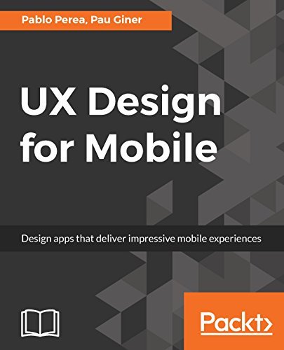 UX Design for Mobile Design apps that deliver impressive mobile