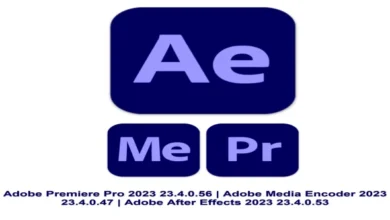 Adobe Premiere Pro 2023 23.4.0.56 | Adobe Media Encoder 2023 23.4.0.47 | Adobe After Effects 2023 23.4.0.53 نسخ ريباك مفعلة مدى الحياة