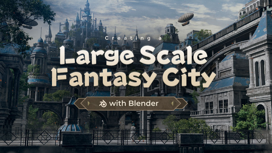 WingFox - Creating a Large Scale Fantasy City with Blender [JP / Subs:Ch]