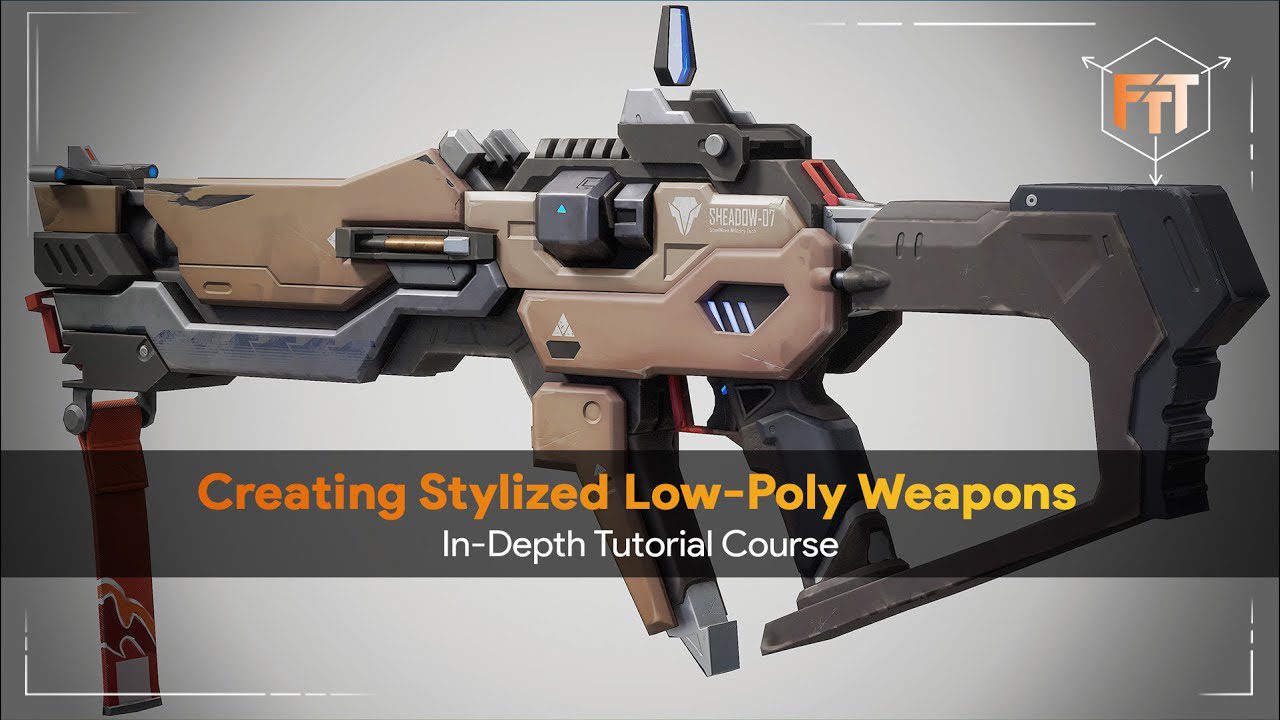 FastTrackTutorials - Creating Low-Poly Stylized 3D Weapons - In-Depth Tutorial Course