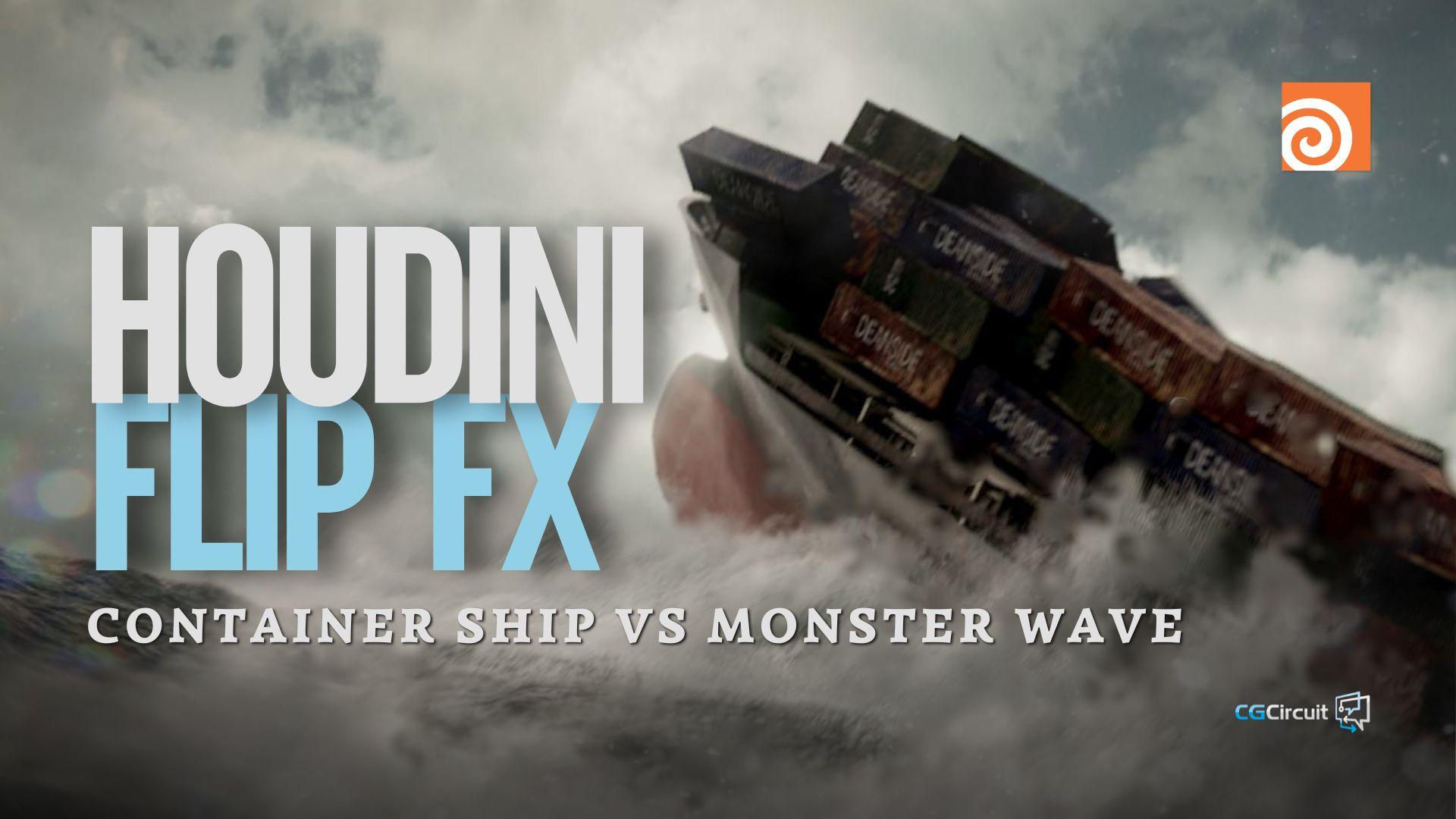 CgCircuit - Houdini FLIP FX Container Ship vs Monster Wave