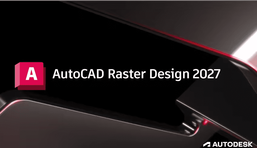 تحميل Autodesk AutoCAD Raster Design 2027 x64 لتحويل المخططات الممسوحة ضوئياً إلى Vector