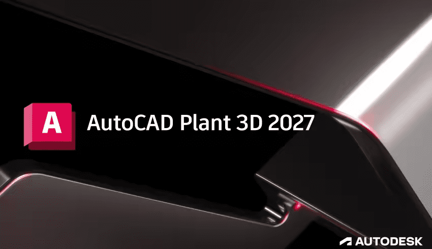 تحميل Autodesk AutoCAD Plant 3D 2027 x64 النسخة الكاملة لتصميم الأنابيب والمحطات