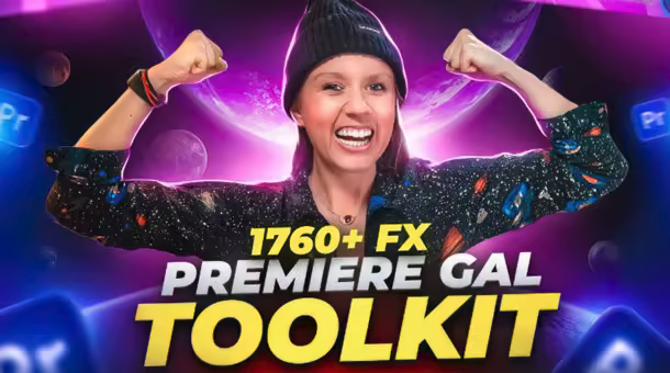 تحميل Premiere Gal Toolkit لبرنامج بريمير برو | أفضل حقيبة أدوات مونتاج شاملة لمنشئي المحتوى 2026