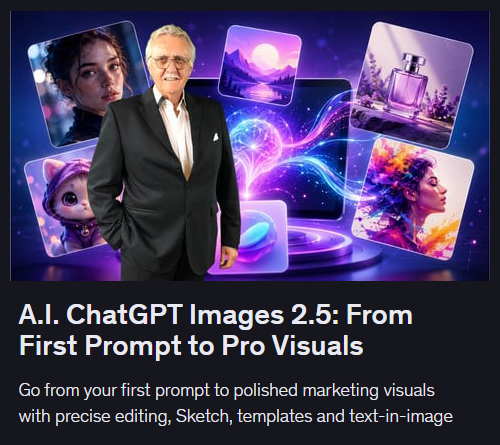 A.I. ChatGPT Images 2.5: From First Prompt to Pro Visuals | توليد صور احترافي